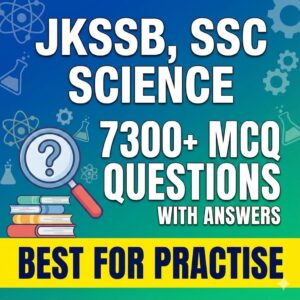 JKSSB , SSC Science 7300+ MCQ Questions With Answers Best For Practise